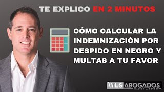 Cómo calcular la indemnización por despido en negro en Argentina