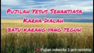 3 jam lagu rohani nonstop memuji Tuhan. kuasaMu dan namaMulah,