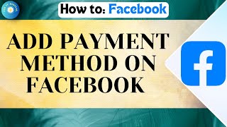 How To Add Payment Method On Facebook — Easy Setup Guide 2025