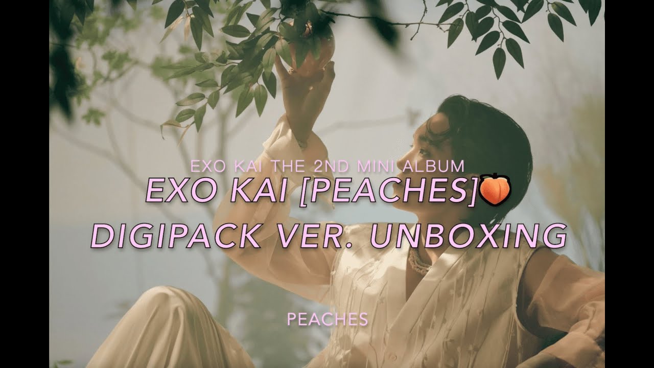 【EXOKAI】[Peaches] Digipack ver. UNBOXING! YouTube