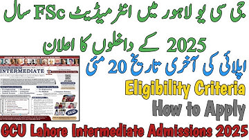 GCU LAHORE INTERMEDIATE 1ST YEAR ADMISSIONS 2025 | FA/FSC/ICS | LAST DATE 20 MAY | ELIGIBILITY