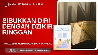 Sibukkan Diri dengan Dzikir Ringan - Ustadz Dr. Muhammad Abduh Tuasikal, M. Sc.