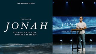 Jonah 3: Running From God, Pursued By Mercy – Miles Fidell