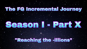 The FG Incremental Journey - [Season I / Part X]