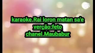 karaoke original.Rai loron matan sa'e.