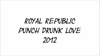Royal Republic - Punch Drunk Love