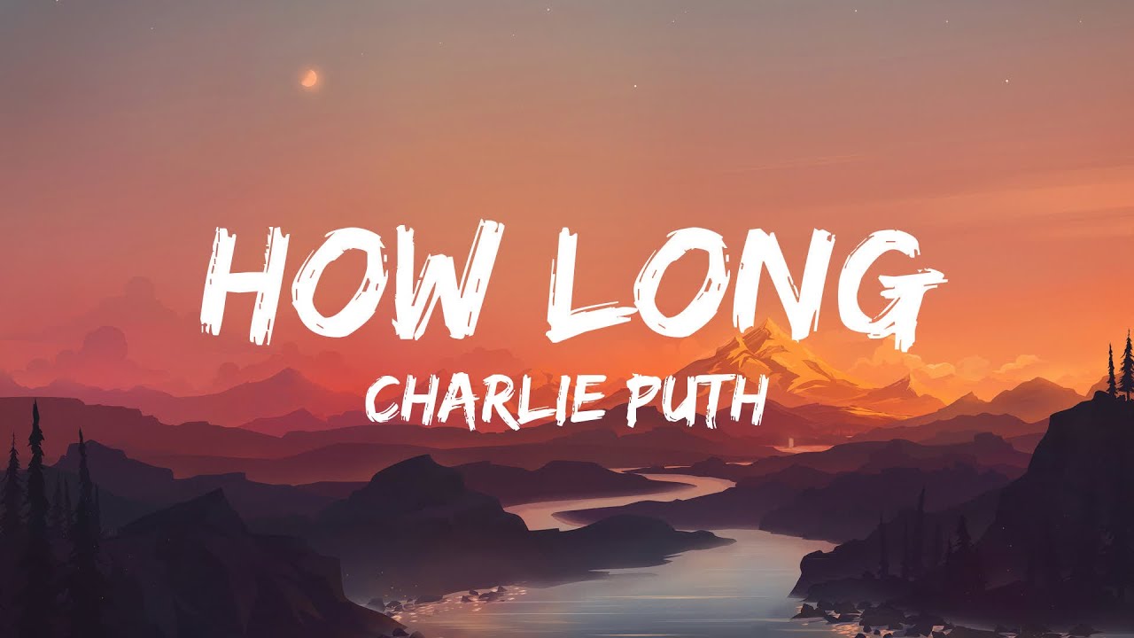 Charlie Puth - How Long (Lyrics) | Selena Gomez, Justin Bieber, Taylor ...
