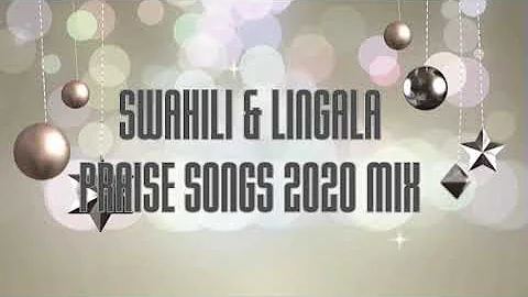 SWAHILI  GOSPEL PRAISE MIX 2020 LINGALA | SEBEN | GENERIQUE | PRAISE | CONGO | KENYA