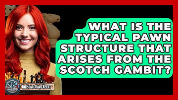 What Is The Typical Pawn Structure That Arises From The Scotch Gambit? - The Board Game Xpert
