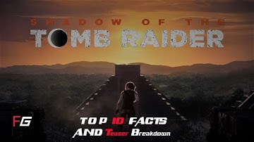 Shadow Of The Tomb Raider | Teaser Breakdown & Top 10 Facts | HINDI