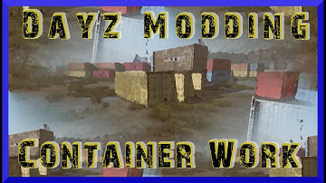 DayZ Modding, Container Mod work