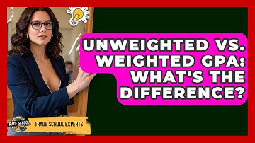 Unweighted Vs. Weighted GPA: What