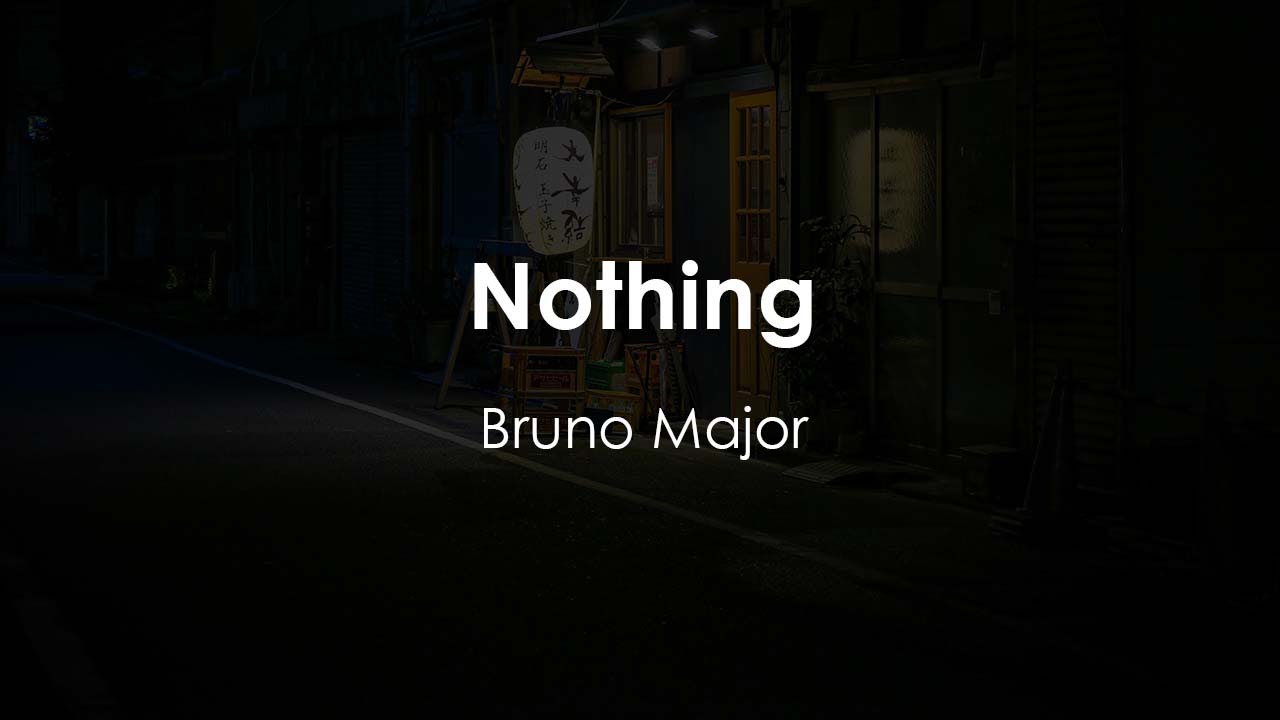 Bruno Major - Nothing (Lyric Video) - YouTube