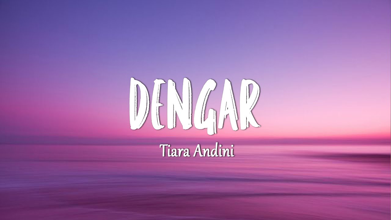Tiara Andini - Dengar (Lirik Lagu) - YouTube