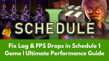 Fix Lag & FPS Drops in Schedule 1 Game | Ultimate Performance Guide