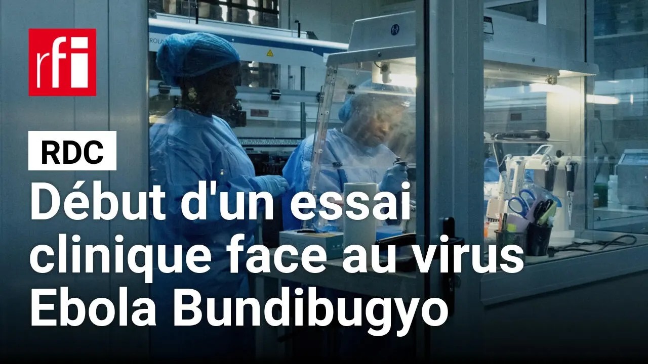 Ebola en RDC : démarrage d'un essai clinique de deux traitements contre la souche Bundibugyo
