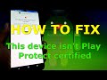 How to Fix This device isn't Play Protect certified - Google Play Store