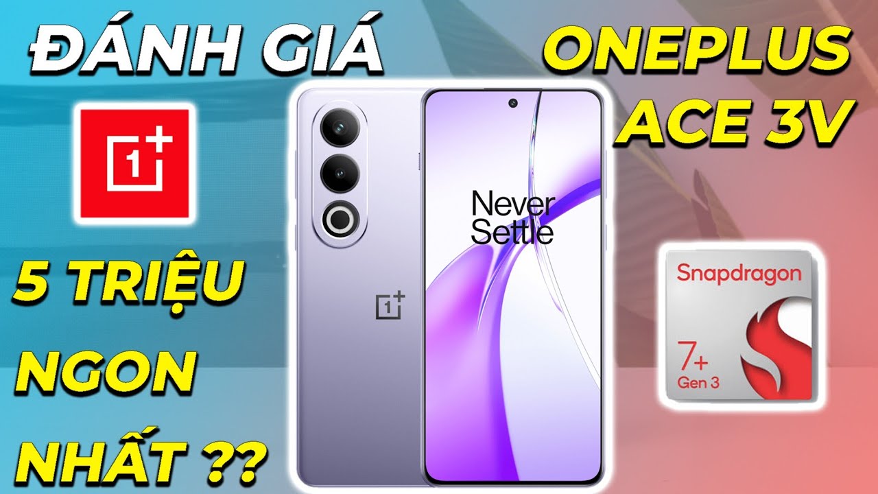 Oneplus Ace 3V vô đối phân khúc 5 triệu thời điểm hiện tại??? Thiết kế, Hiệu năng, Camera,...