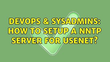 DevOps & SysAdmins: How to setup a NNTP server for Usenet?