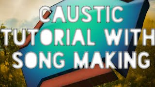 CAUSTIC tutorial with song making!
