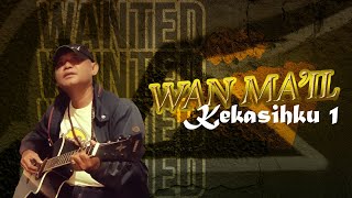 Wan Ma'il - Kekasihku 1 ( Video Lyric)