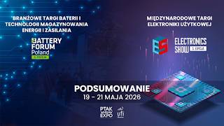 PODSUMOWANIE TARGÓW BATTERY FORUM POLAND 2026 I ELECTRONICS SHOW 2026| Ptak Warsaw Expo