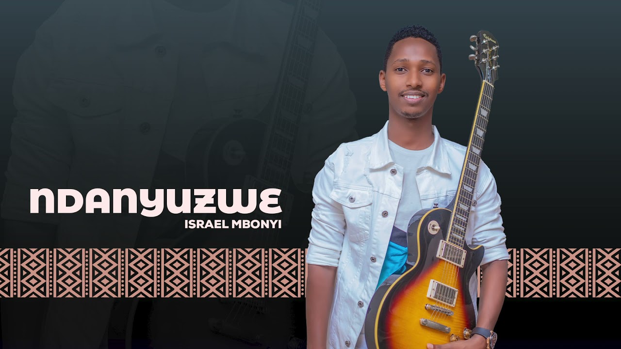 Israel Mbonyi   Ndanyuzwe 2014