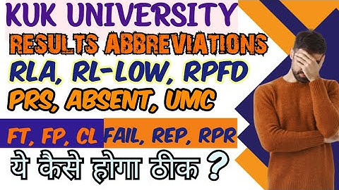 RLA IN KUK RESULT | kuk result abbreviations | RL-LOW, UMC, ABSENT, RPFD, PRS, RPR IN KUK RESULT