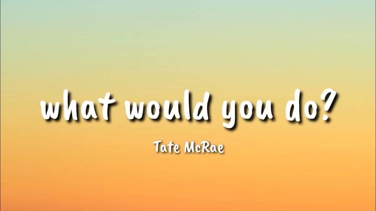 Tate McRae what would you do (Lyrics) YouTube