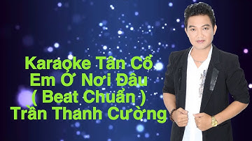 Karaoke Tân Cổ Em Ở Nơi Đâu - Trần Thanh Cường ( Lâm Duy Cường ) | Beat Chuẩn 2021 ( Dây Kép )