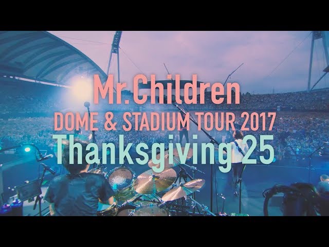 Mr.Children「Mr.Children DOME & STADIUM TOUR 2017 Thanksgiving 25 ...