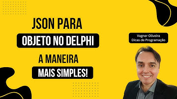 Dicas e truques de Delphi - JSON para Objeto no Delphi: A Maneira Mais Simples!