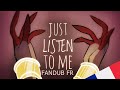 Just listen to me  fandub fr
