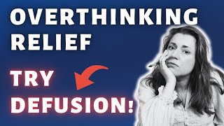 Get Rid of Intrusive Thoughts and Overthinking: Mastering Cognitive Defusion with ACT