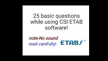 CSI ETAB related questions, part 1 software & structural questions.. 25 questions while using etab!