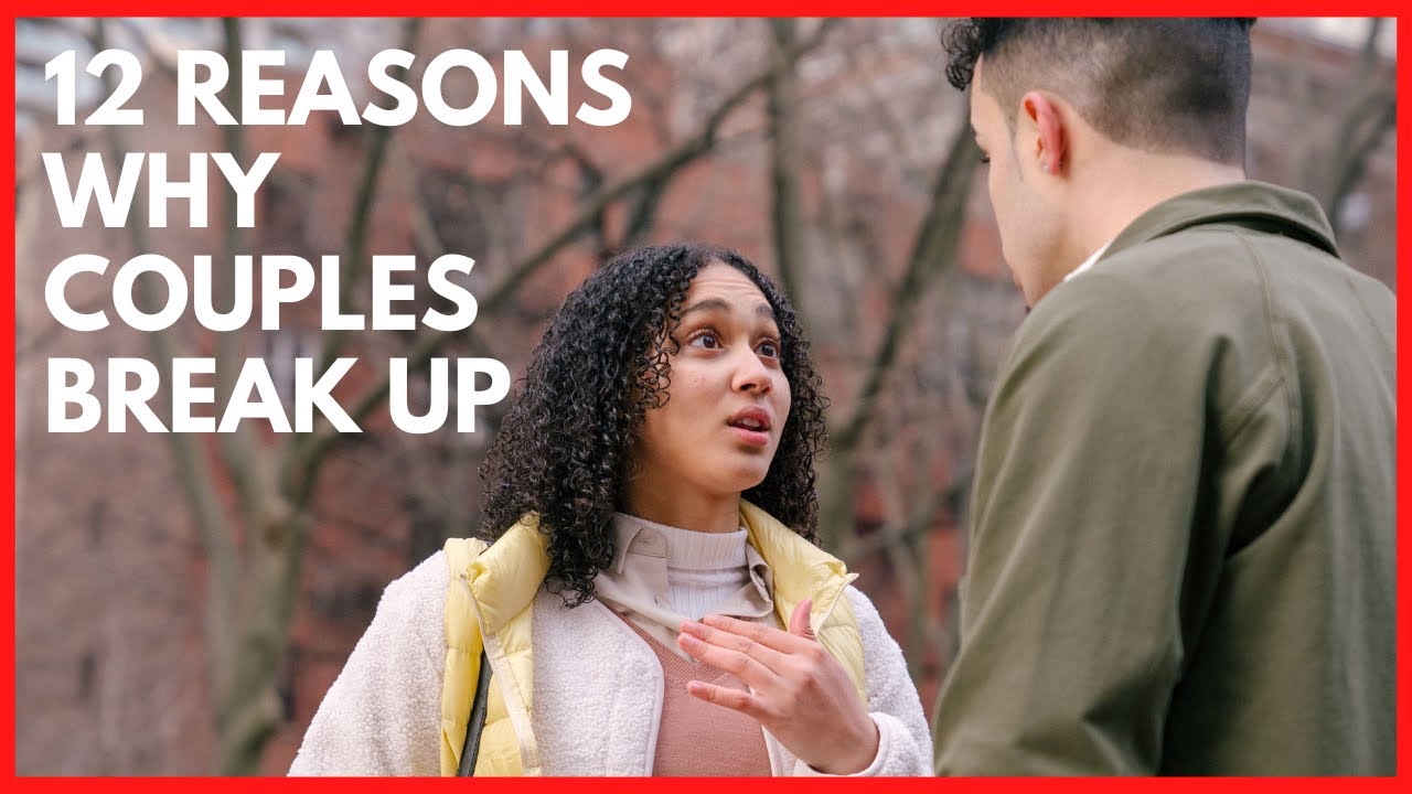 12 Reasons Why Couples Break Up YouTube
