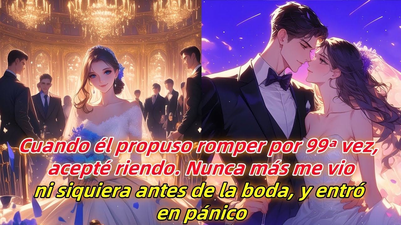 Cuando él propuso romper por 99ª vez, acepté riendo. Nunca más me vio, ni siquiera antes de la boda.