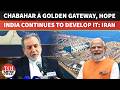 Iran Urges India To Continue Chabahar Port Project | “Golden Gate To Central Asia &amp; Europe”