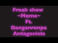 Freak show meme danganronpa antagonists  flash warning 