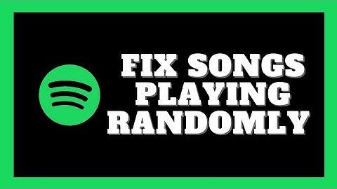 How To Fix Spotify Playing Random Songs - Full Guide