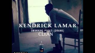 Video thumbnail of "Kendrick Lamar - Swimming Pools (CLEAN)"