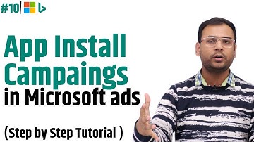 How to Create App Install Campaigns in Microsoft Ads | Microsoft Ads Course | #10