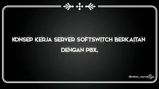 Konsep Kerja Server Softswitch Berkaitan Dengan PBX. Materi kelas 11.