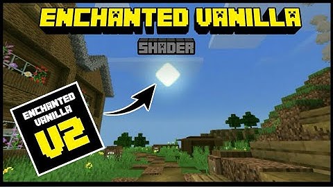 ENCHANTED VANILLA SHADER V2|SHADER FOR MCPE 1.11/1.12/1.13/1.14
