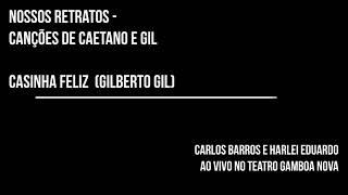 Carlos Barros e Harlei Eduardo - Casinha Feliz (Gilberto Gil)