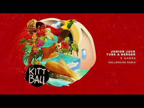 Junior Jack + Tube & Berger - E Samba 2018 (Kellerkind Remix)