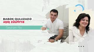 Babek Quluzade & Asiq Zulfiyye - Sevirəm axı Resimi