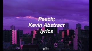 Peach - Kevin Abstract // lyrics