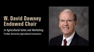 Honoring Dr. David Downey and the new Endowed Chair in Agricultural Sales and Marketing