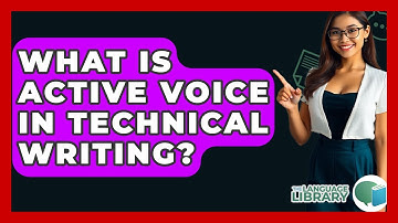 What Is Active Voice In Technical Writing? - The Language Library